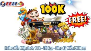Hướng Dẫn Nhận Code 100k – Tải App – Đăng Ký Miễn Phí Ngay