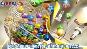 Đề 4 Càng EE88 – Hướng Dẫn Cách Chơi Hiệu Quả 2025